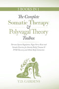 The Complete Somatic Therapy & Polyvagal Theory Toolbox: Nervous System Regulation, Vagus Nerve Reset and Somatic Exercises for Anxiety Relief, Trauma - Paperback