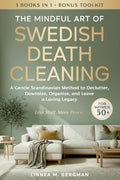 The Mindful Art of Swedish Death Cleaning for Women Over 50: A Gentle Scandinavian Method to Declutter, Downsize, Organize, and Leave a Loving Legacy - Paperback