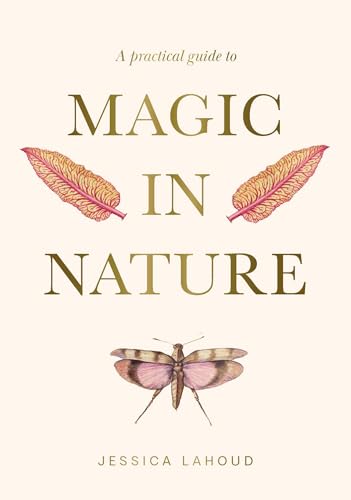 A Practical Guide to Magic in Nature - Hardcover