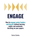 Engage: How to engage senior leaders and boards without burning nights and weekends iterating on your papers - Paperback