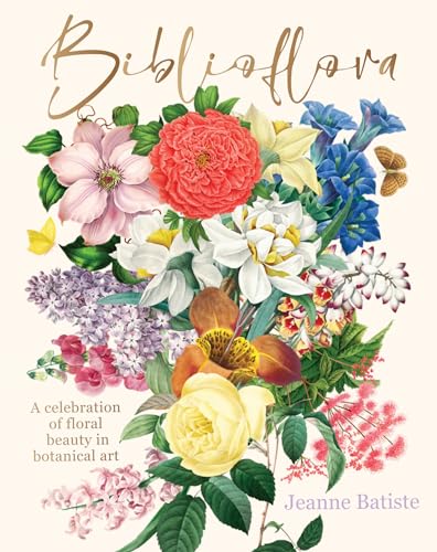 Biblioflora: A Celebration of Floral Beauty in Botanical Art - Hardcover