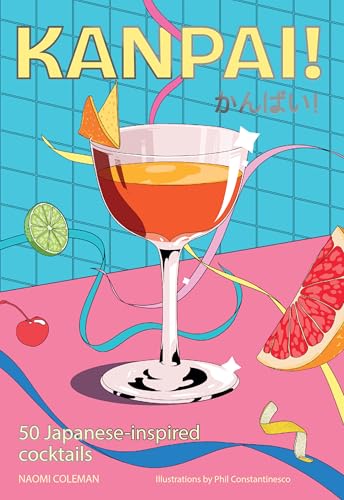 Kanpai!: 50 Cocktails Inspired by Japan - Hardcover