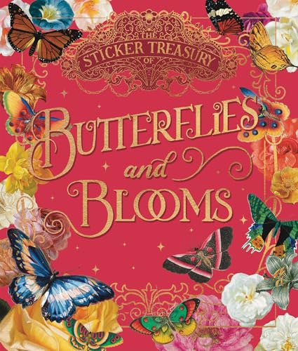The Sticker Treasury of Blooms and Butterflies: An Eclectic Book of Stickers for Journaling, Collaging, Scrapbooking and More - Hardcover