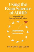 Using the Brain Science of ADHD as a Guide for Neuro-affirming Practice - Paperback