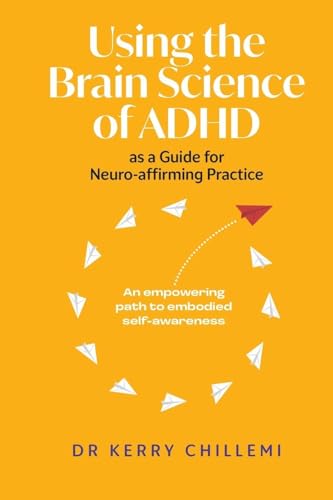 Using the Brain Science of ADHD as a Guide for Neuro-affirming Practice - Paperback