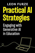 Practical AI Strategies: Engaging with Generative AI in Education - Paperback