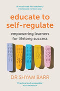 Educate to Self-Regulate: Empowering Learners for Lifelong Success - Paperback