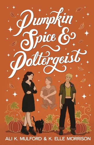 Pumpkin Spice and Poltergeist: A cozy sapphic paranormal rom-com - Paperback