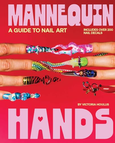 Mannequin Hands: Your Guide to Nail Art - Hardcover