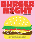 Burger Night: 60+ Recipes for Date Nights, Lazy Nights and Party Nights - Hardcover