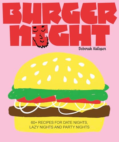 Burger Night: 60+ Recipes for Date Nights, Lazy Nights and Party Nights - Hardcover