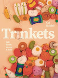 Trinkets: Felt Foods to Sew and Love - Hardcover