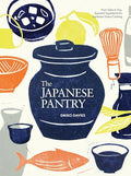 The Japanese Pantry: From Sake to Soy, Essential Ingredients for Japanese Home Cooking - Hardcover