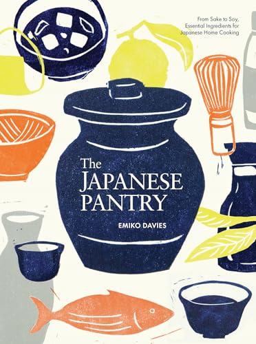 The Japanese Pantry: From Sake to Soy, Essential Ingredients for Japanese Home Cooking - Hardcover