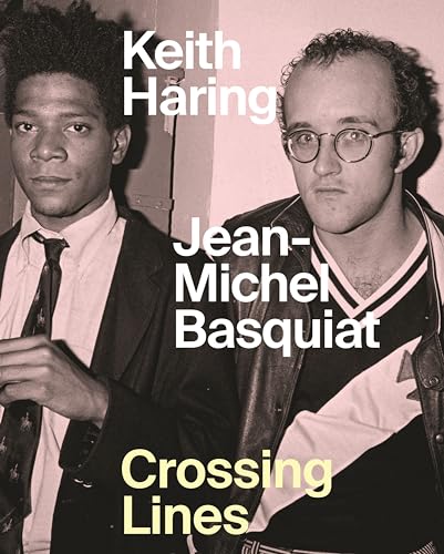 Keith Haring/Jean-Michel Basquiat: Crossing Lines - Hardcover
