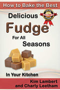 How to Bake the Best Delicious Fudge for All Seasons - In Your Kitchen - Paperback