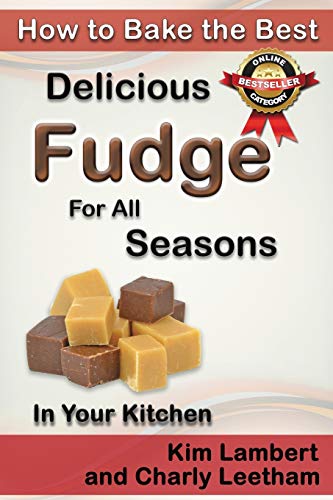 How to Bake the Best Delicious Fudge for All Seasons - In Your Kitchen - Paperback