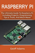 Raspberry Pi: The ultimate guide to raspberry pi, including projects, programming tips & tricks, and much more! - Paperback