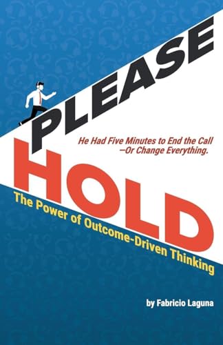 Please Hold: The Power of Outcome-Driven Thinking - Paperback