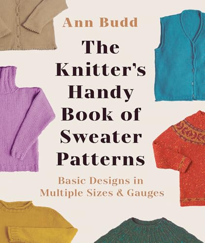 The Knitter's Handy Book of Sweater Patterns: Basic Designs in Multiple Sizes and Gauges - Hardcover