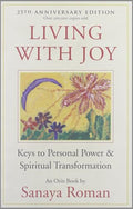 Living with Joy: Keys to Personal Power & Spiritual Transformation - Paperback