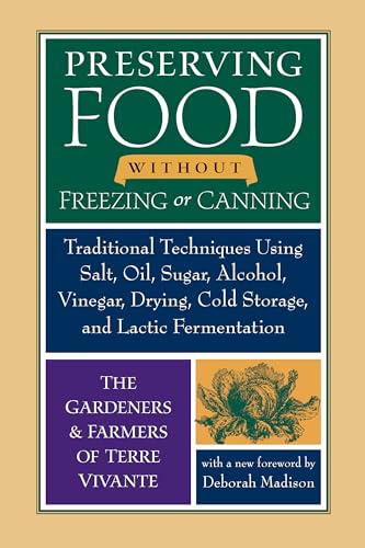 Preserving Food Without Freezing or Canning: Traditional Techniques Using Salt, Oil, Sugar, Alcohol, Vinegar, Drying, Cold Storage, and Lactic Ferment - Paperback