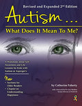 Autism: What Does It Mean to Me?: A Workbook Explaining Self Awareness and Life Lessons to the Child or Youth with High Functioning Autism or Asperger - Paperback