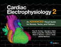 Cardiac Electrophysiology 2: An Advanced Visual Guide for Nurses, Techs, and Fellows: An Advanced Visual Guide for Nurses, Techs, and Fellows - Paperback