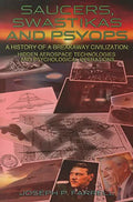 Saucers, Swastikas and Psyops: A History of a Breakaway Civilization: Hidden Aerospace Technologies and Psychological Operations - Paperback