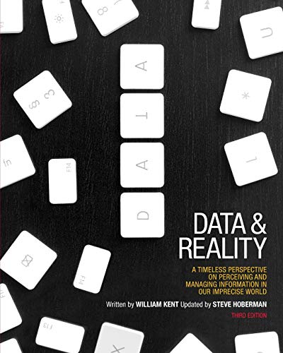 Data and Reality: A Timeless Perspective on Perceiving and Managing Information in Our Imprecise World, 3rd Edition - Paperback