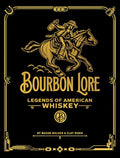 Bourbon Lore: Legends of American Whiskey - Hardcover