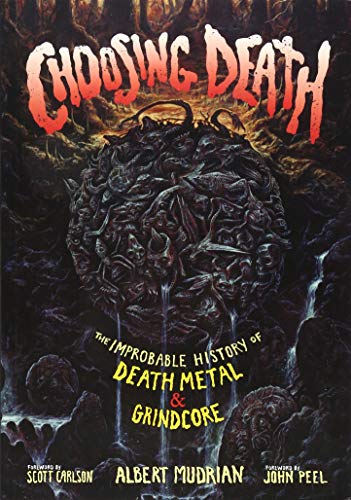 Choosing Death: The Improbable History of Death Metal & Grindcore - Paperback