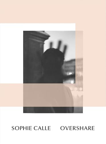 Sophie Calle: Overshare - Paperback