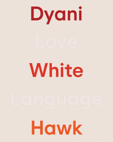 Dyani White Hawk: Love Language - Hardcover