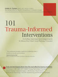 101 Trauma-Informed Interventions: Activities, Exercises and Assignments to Move the Client and Therapy Forward - Paperback