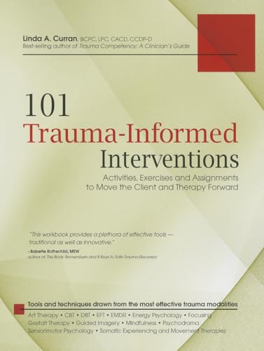 101 Trauma-Informed Interventions: Activities, Exercises and Assignments to Move the Client and Therapy Forward - Paperback