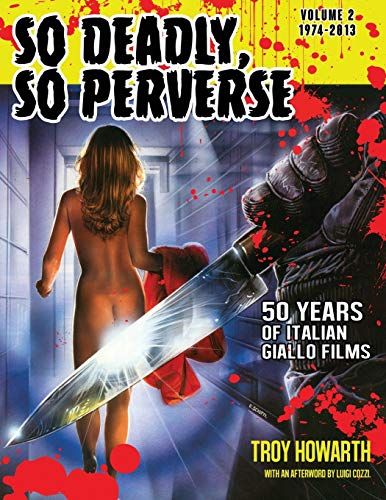 So Deadly, So Perverse 50 Years of Italian Giallo Films Vol. 2 1974-2013 - Paperback