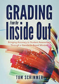 Grading from the Inside Out: Bringing Accuracy to Student Assessment Through a Standards-Based Mindset - Paperback