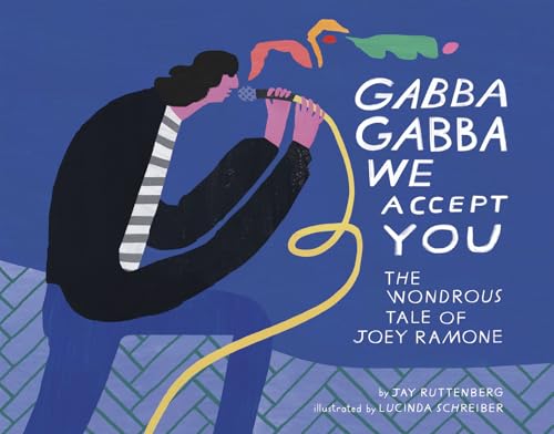 Gabba Gabba We Accept You: The Wondrous Tale of Joey Ramone - Hardcover