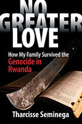 No Greater Love: How My Family Survived the Genocide in Rwanda - Paperback