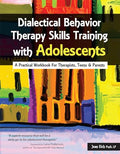 Dialectical Behavior Therapy Skills Training with Adolescents: A Practical Workbook for Therapists, Teens & Parents - Paperback