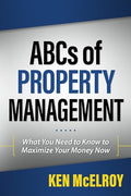 ABCs of Property Management: What You Need to Know to Maximize Your Money Now - Paperback