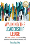 Walking the Leadership Ledge: The "NEW" Leaders' Guide to Building Resilience and Confidence at Every Step - Paperback