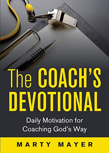 The Coach's Devotional: Daily Motivation for Coaching God's Way - Paperback
