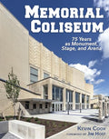 Memorial Coliseum: 75 Years as Monument, Stage, and Arena - Hardcover