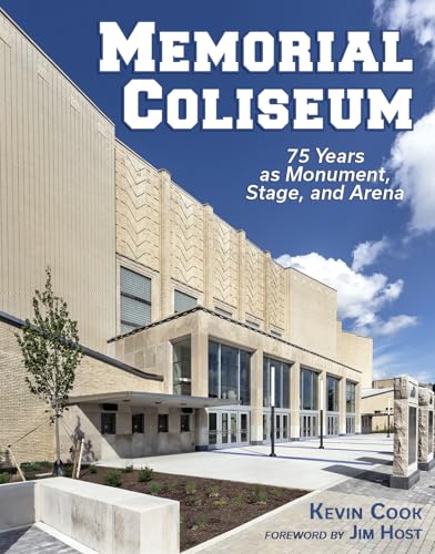 Memorial Coliseum: 75 Years as Monument, Stage, and Arena - Hardcover