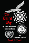 The Third Way: The Nazi International, European Union, and Corporate Fascism - Paperback