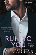 Run to You: A Steamy Bodyguard Romance - Paperback