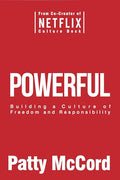 Powerful: Building a Culture of Freedom and Responsibility - Hardcover
