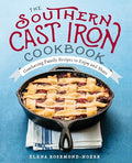 The Southern Cast Iron Cookbook: Comforting Family Recipes to Enjoy and Share - Paperback